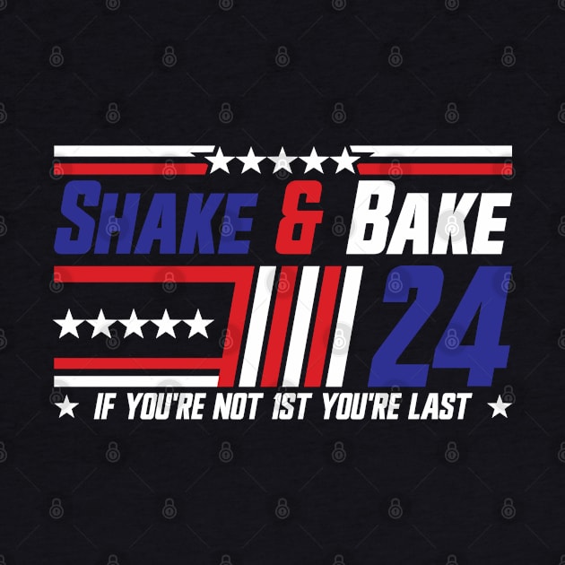 Shake And Bake 24 If You're Not 1st You're Last v2 by Emma